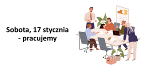 Napis: Sobota 17 stycznia - pracujemy. A obok grupa osób siedząca przy stole