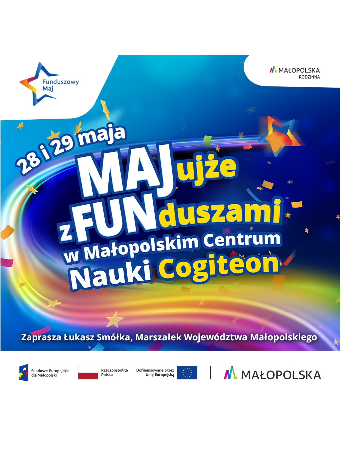 Grafika kolorowa w tle i napis: 28 i 29 maja Majujże z Funduszami w Małopolskim Centrum Nauki Cogiteon